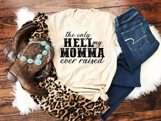 Only hell mama ever raised T-Shirt